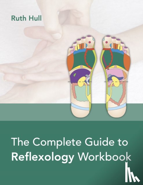 Hull, Ruth - The Complete Guide to Reflexology Workbook