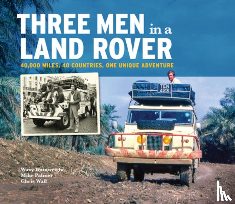 Wainwright, Waxy, Palmer, Mike, Wall, Chris - Three Men in a Land Rover