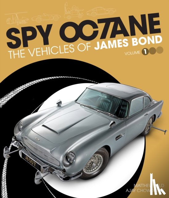 Field, Matthew, Chowdhury, Ajay - Spy Octane: The Vehicles of James Bond