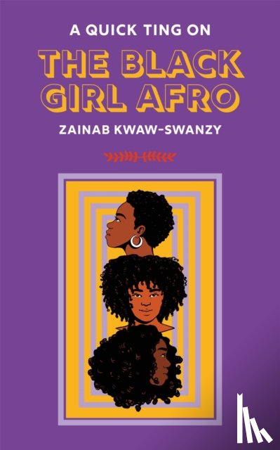 Kwaw-Swanzy, Zainab - A Quick Ting On: The Black Girl Afro