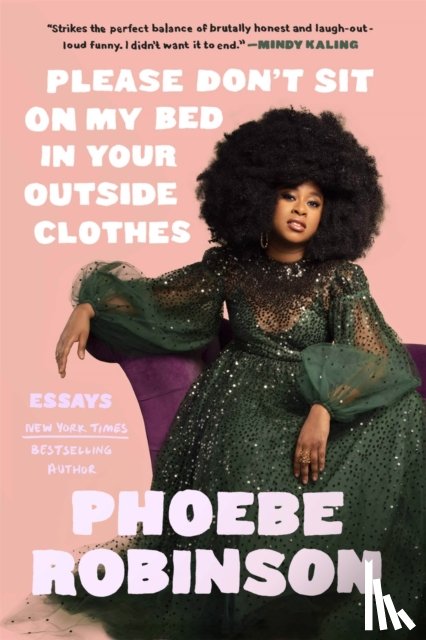 Robinson, Phoebe - Please Don't Sit on My Bed in Your Outside Clothes
