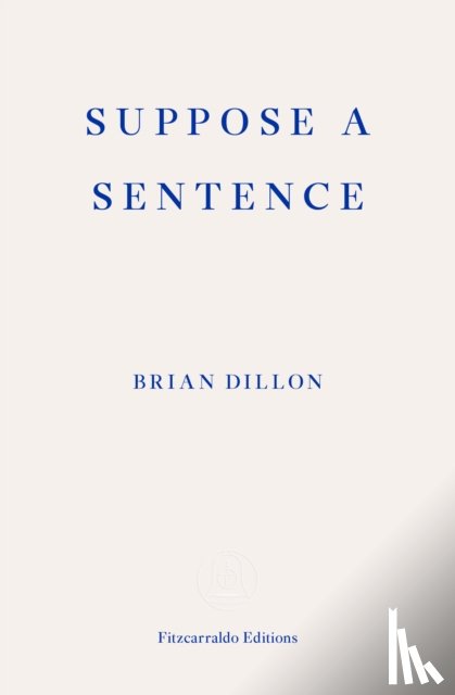 Dillon, Brian - Suppose a Sentence
