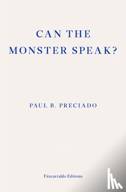 Preciado, Paul - Can the Monster Speak?
