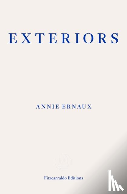 Ernaux, Annie - Exteriors – WINNER OF THE 2022 NOBEL PRIZE IN LITERATURE