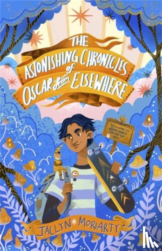 Moriarty, Jaclyn - The Astonishing Chronicles of Oscar from Elsewhere