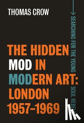 Crow, Thomas - The Hidden Mod in Modern Art