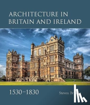 Brindle, Steven - Architecture in Britain and Ireland, 1530-1830