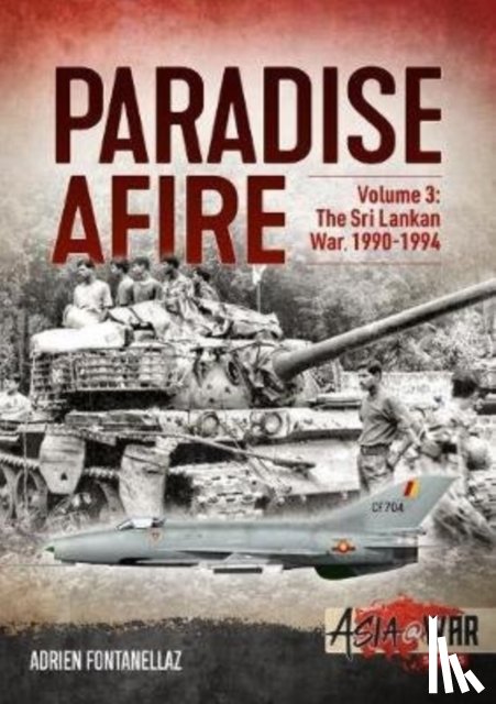 Fontanellaz, Adrien - Paradise Afire: The Sri Lankan War