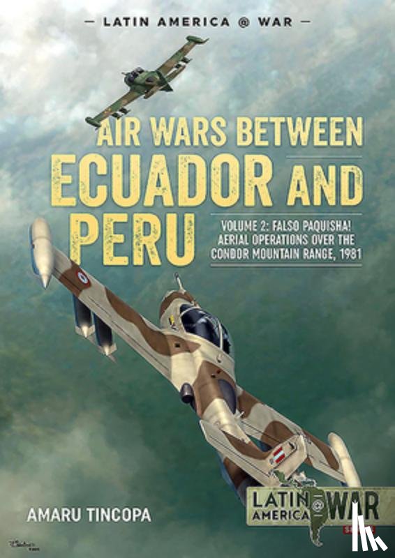 Tincopa, Amaru - Air Wars Between Ecuador and Peru, Volume 2
