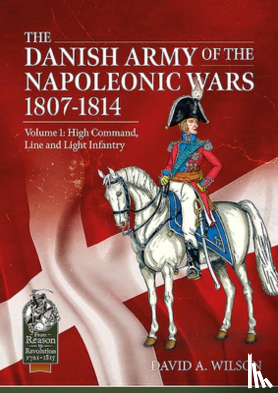 Wilson, David A. - The Danish Army of the Napoleonic Wars 1807-1814