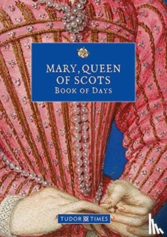 Times, Tudor - Mary, Queen of Scots Book of Days