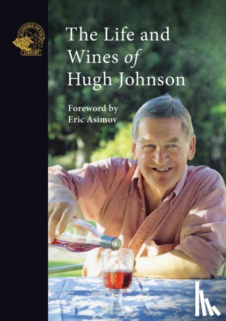 Johnson, Hugh - The Life and Wines of Hugh Johnson