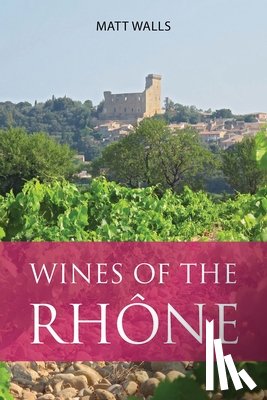 Walls, Matt - Wines of the Rhone