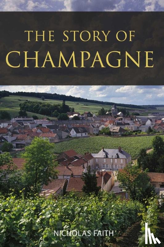 Faith, Nicholas - The Story of Champagne