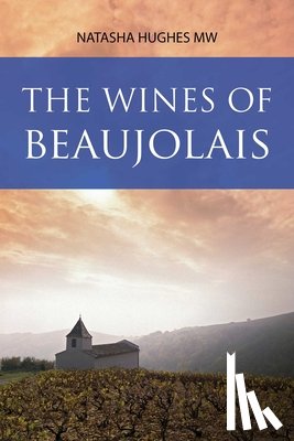 Hughes, Natasha - The Wines of Beaujolais
