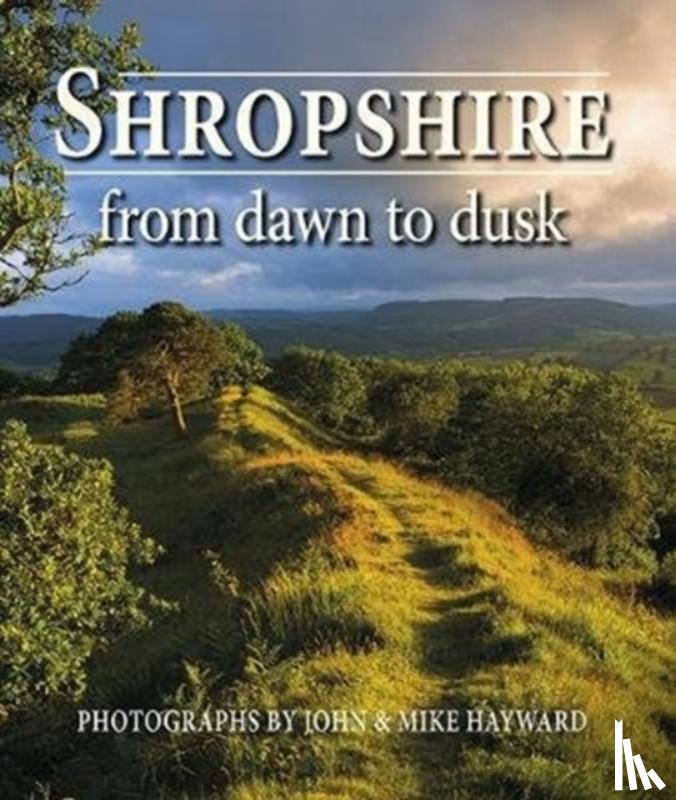 Hayward, John - Shropshire from Dawn to Dusk
