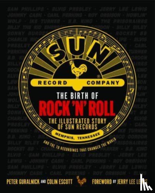 Guralnick, Peter, Escott, Colin - The Birth of Rock 'n' Roll