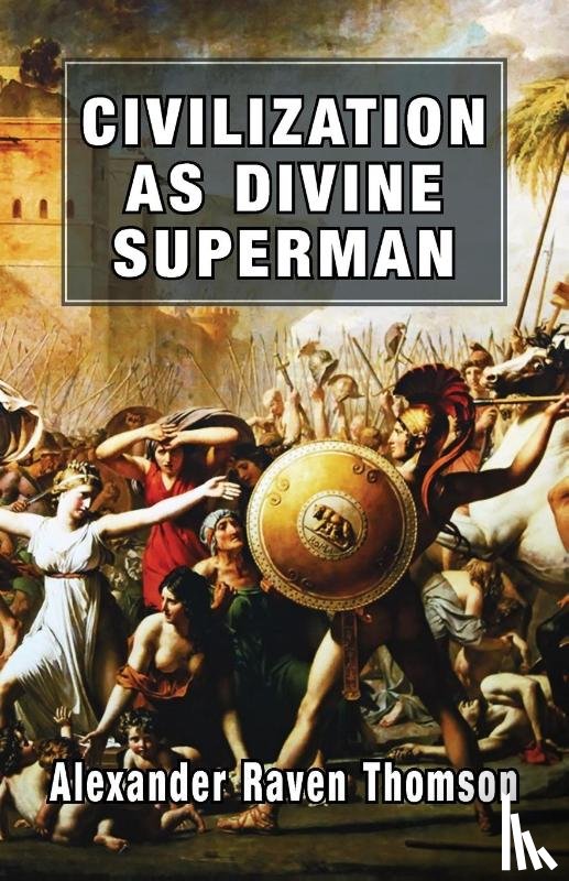 Thomson, Alexander Raven - Civilization as Divine Superman