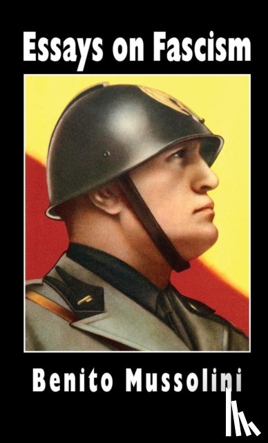 Mussolini, Benito, Mosley, Oswald, Rocco, Alfredo - Essays on Fascism