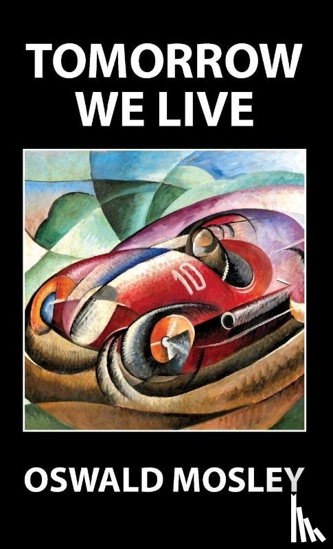 Mosley, Oswald - Tomorrow We Live