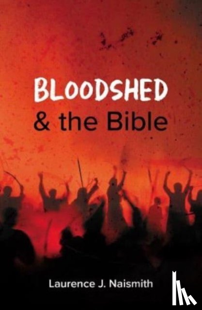Naismith, Laurence J. - Bloodshed and the Bible
