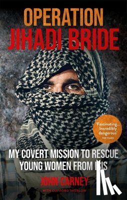 Carney, John, Thurlow, Clifford - Operation Jihadi Bride