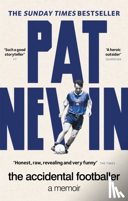 Nevin, Pat - The Accidental Footballer