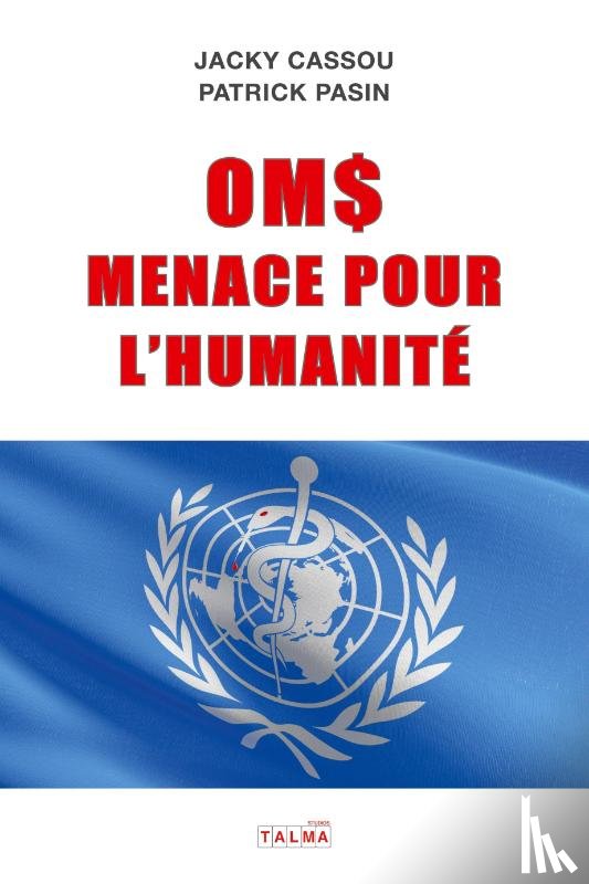 Cassou, Jacky, Pasin, Patrick - OMS, MENACE POUR L'HUMANITE