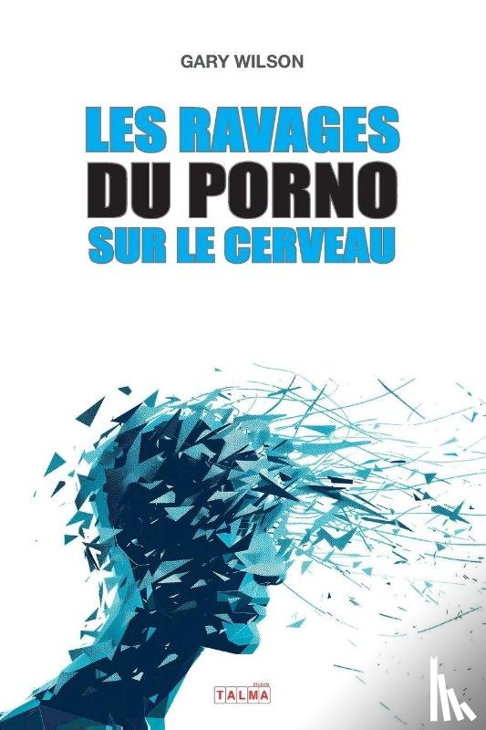 Wilson, Gary - Les Ravages du porno sur le cerveau