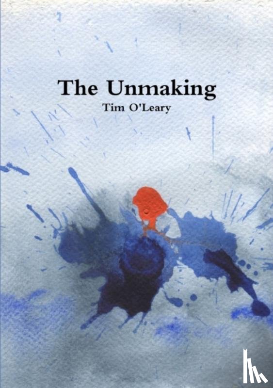 O'Leary, Tim - The Unmaking
