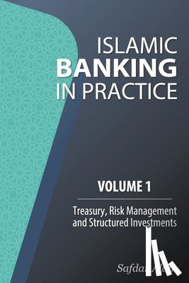 Alam, Safdar - Islamic Banking in Practice, Volume 1: Money Markets, Risk Management and Structured Investments