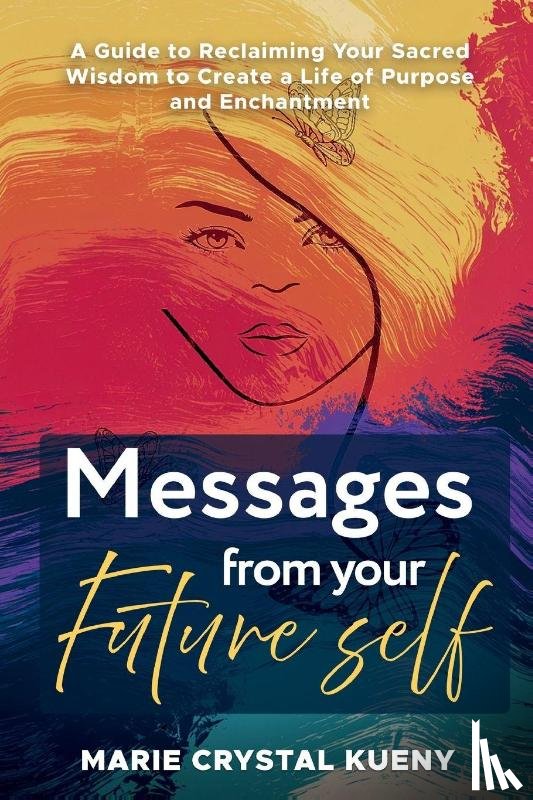 Kueny, Marie Crystal - Messages from your Future Self