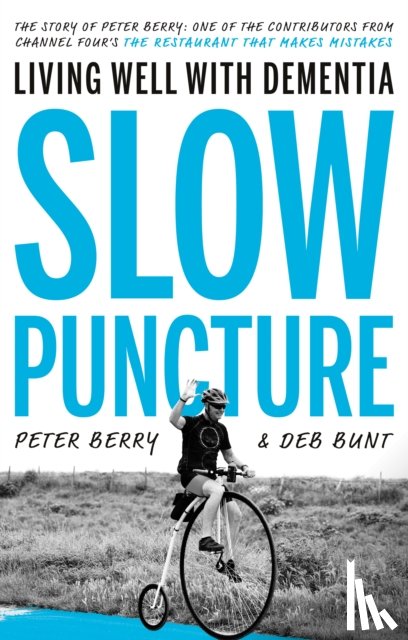 Berry, Peter, Bunt, Deb - Slow Puncture: Living Well With Dementia