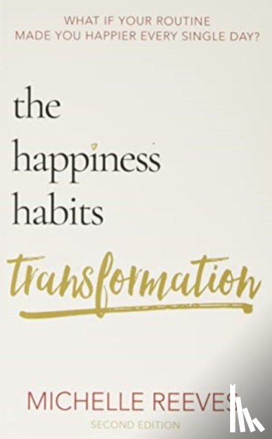 Reeves, Michelle - The Happiness Habits Transformation