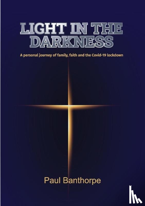Banthorpe, Paul - Light in the Darkness