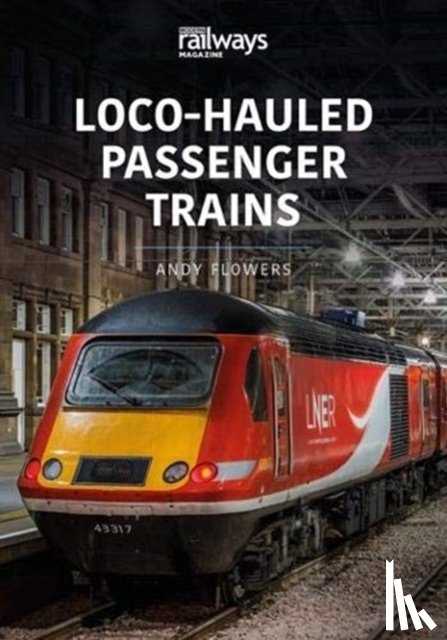 Flowers, Andy - LOCO-HAULED PASSENGER TRAINS