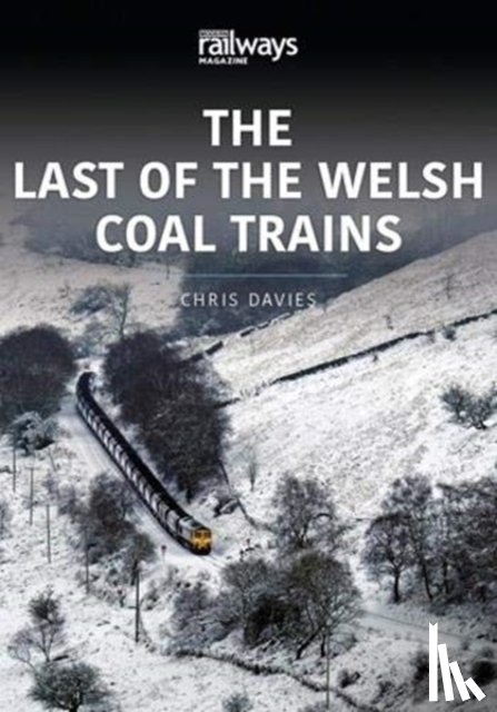 Davies, Chris - THE LAST OF THE WELSH COAL TRAINS
