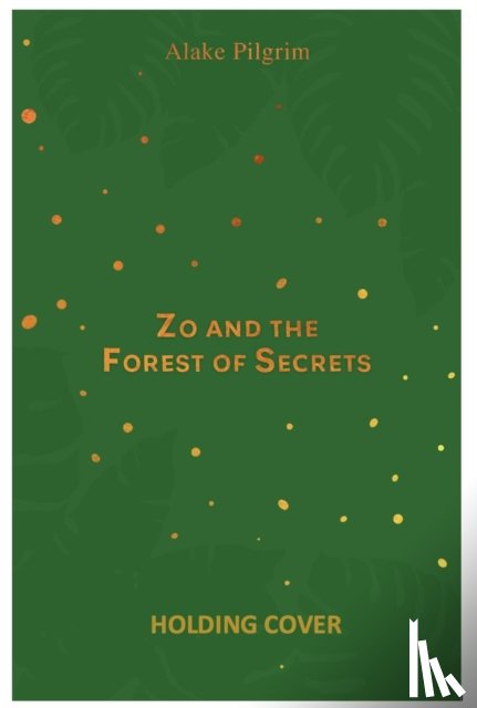 Pilgrim, Alake - Zo and the Forest of Secrets