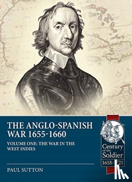 Sutton, Paul - The Anglo-Spanish War 1655-1660 Volume 1