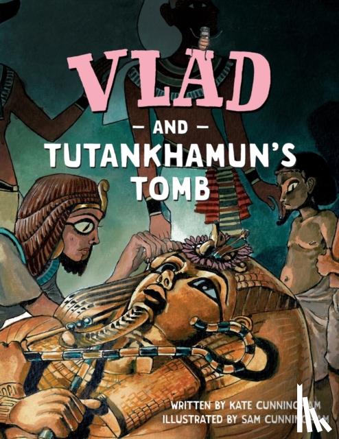Cunningham, Kate - Vlad and Tutankhamun's Tomb
