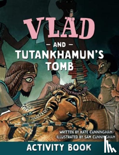 Cunningham, Kate - Vlad and Tutankhamun's Tomb Activity Book