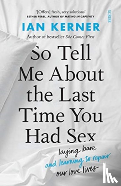 Kerner, Ian - So Tell Me About the Last Time You Had Sex