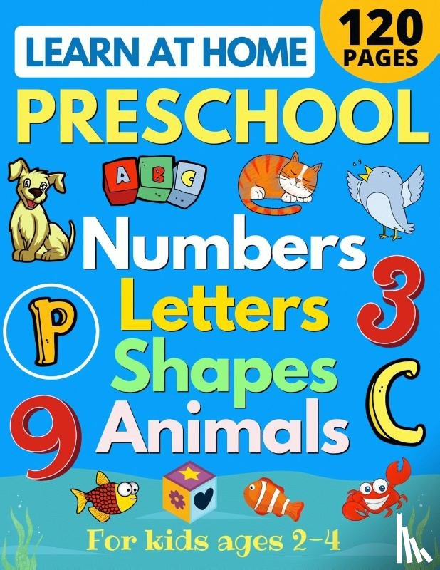 Sandersen, Sarah - Learn at Home Preschool Numbers, Letters, Shapes & Animals for Kids Ages 2-4