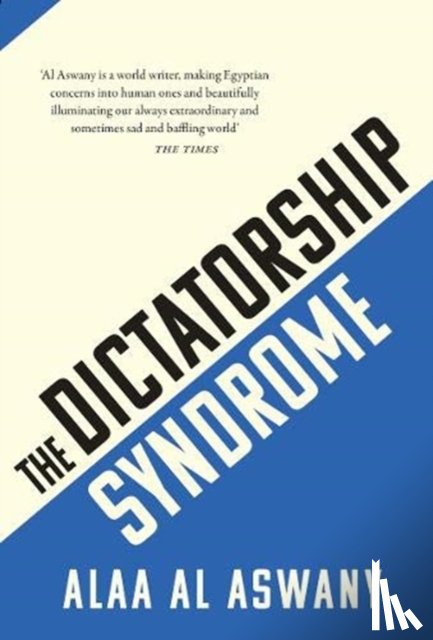 Al Aswany, Alaa - The Dictatorship Syndrome