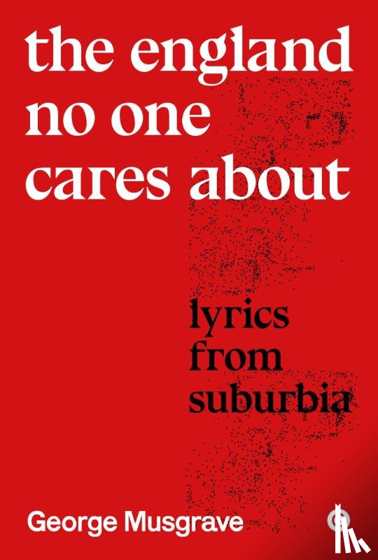 Musgrave, George - The England No One Cares About