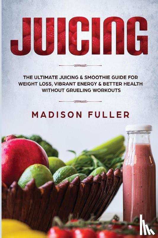 Fuller, Madison - Juicing