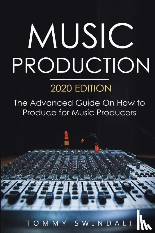 Swindali, Tommy - Music Production, 2020 Edition