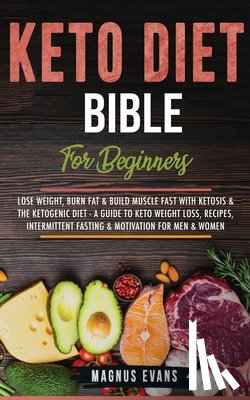 Evans, Magnus - Keto Diet Bible (For Beginners)