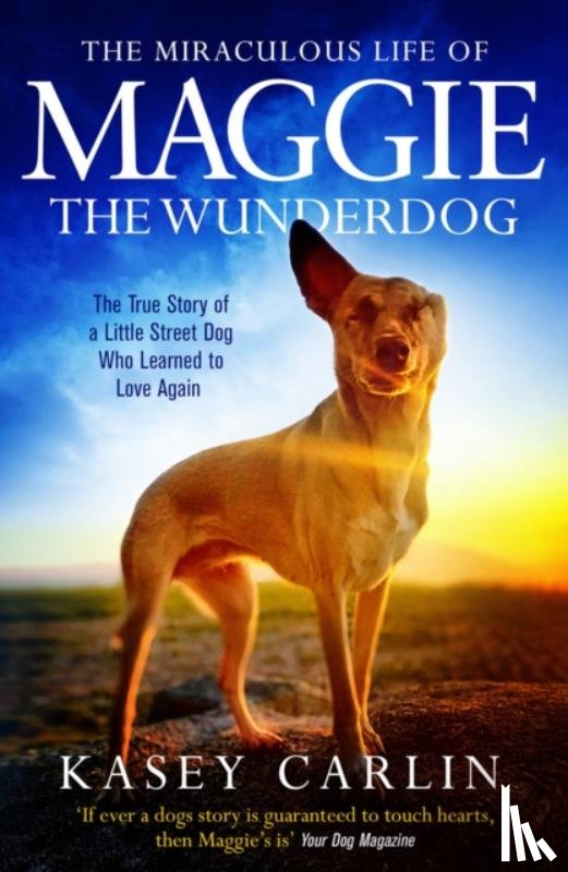 Carlin, Kasey - The Miraculous Life of Maggie the Wunderdog