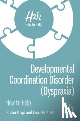 Lloyd, Susan, Graham, Laura - Developmental Coordination Disorder (Dyspraxia)